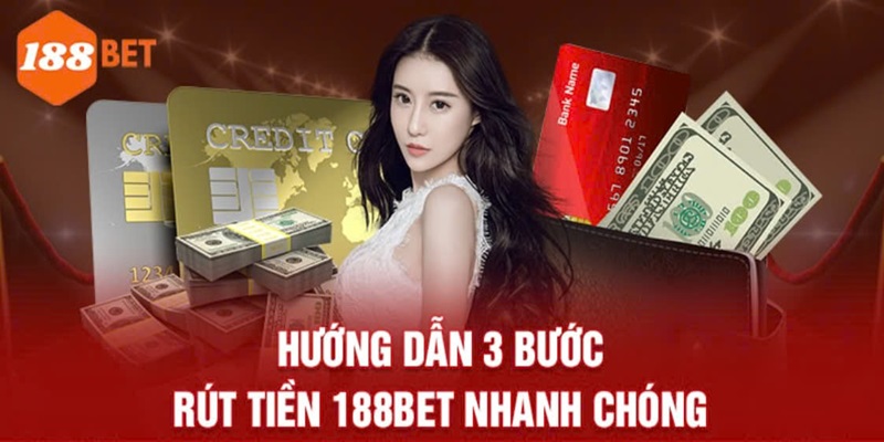 3 bước rút thưởng nhanh tại 188bet