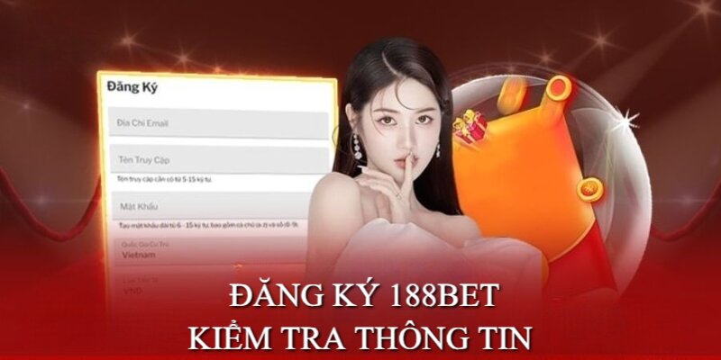 Kiểm tra kỹ lưỡng các thông tin trước khi đăng ký tài khoản 188BET