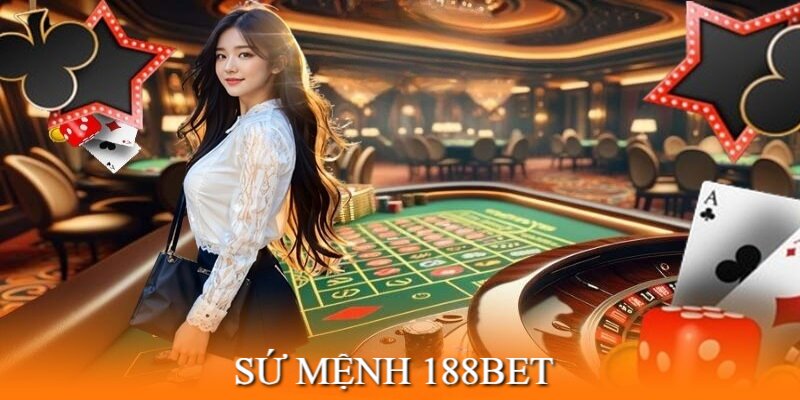 Sứ mệnh của 188BET là tạo ra sân chơi an toàn, chuyên nghiệp cho hội viên