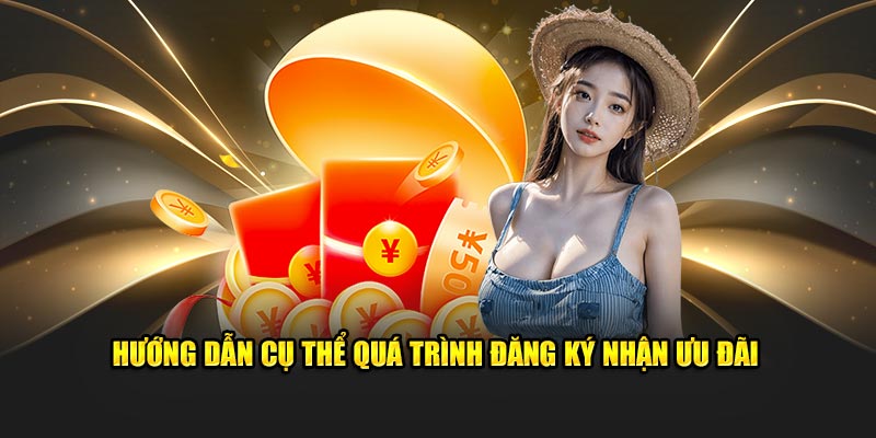 Hướng dẫn cụ thể quá trình đăng ký nhận ưu đãi