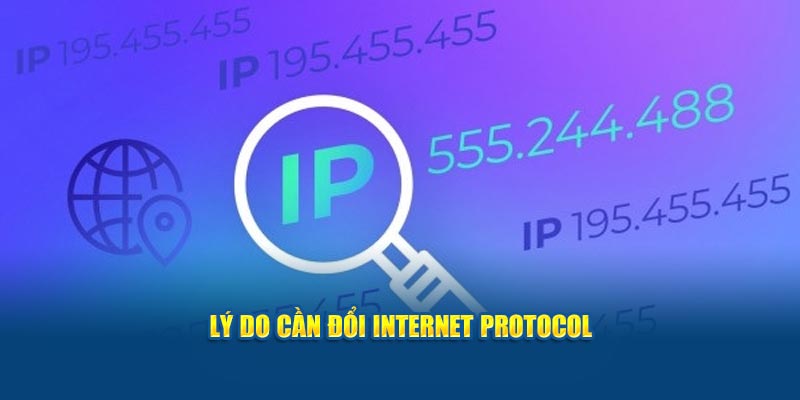 Lý do cần đổi Internet Protocol